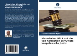 Cover-Bild zum Titel 'Historischer Blick auf die von Korruption zerrüttete kongolesische Justiz' von 'Taylor Lompoko Mpela'