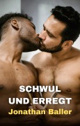Cover-Bild zum Titel 'Schwul und Erregt' von 'Jonathan Baller'