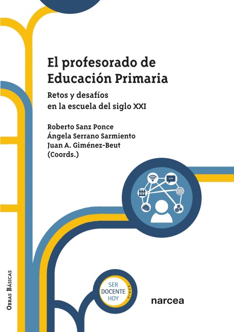 El profesorado de Educación Primaria - Roberto Sanz Ponce, Ángela Serrano Sarmiento, Juan Antonio Giménez-Beut