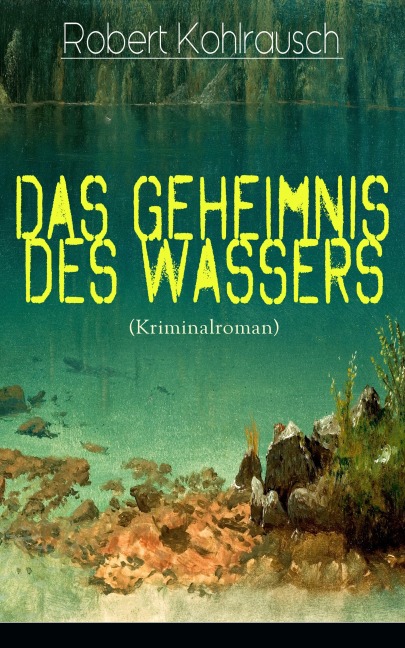 Das Geheimnis des Wassers (Kriminalroman) - Robert Kohlrausch