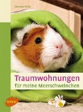 Cover-Bild zum Titel 'Traumwohnungen für meine Meerschweinchen' von 'Christine Wilde'