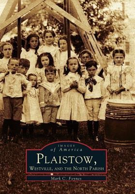 Plaistow, Westville and the North Parish - Mark C. Foynes