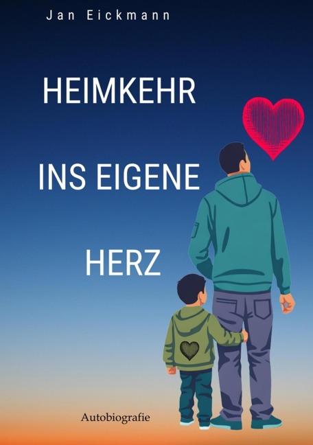 Heimkehr ins eigene Herz - Jan Eickmann