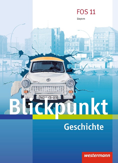 Blickpunkt. Schulbuch Geschichte. Fach- und Berufsoberschulen. Bayern - 