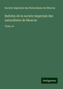 Cover-Bild zum Titel 'Bulletin de la societe imperiale des naturalistes de Moscou' von 'Societe Imperiale des Naturalistes de Moscou'