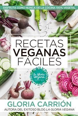 Recetas Veganas Faciles - Gloria Carrion