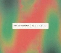 Cover-Bild zum Titel 'Would It Be The Same' von 'Total Hip Replacement'