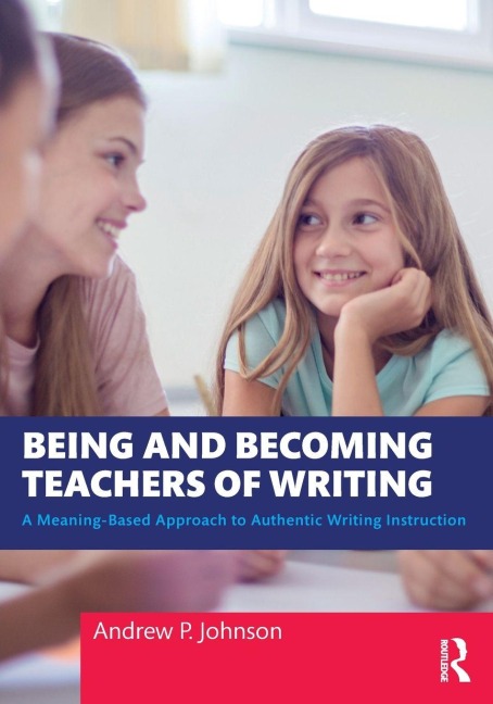 Being and Becoming Teachers of Writing - Andrew P. Johnson