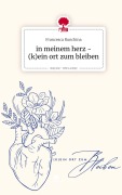 Cover-Bild zum Titel 'in meinem herz - (k)ein ort zum bleiben. Life is a Story - story.one' von 'Francesca Runchina'