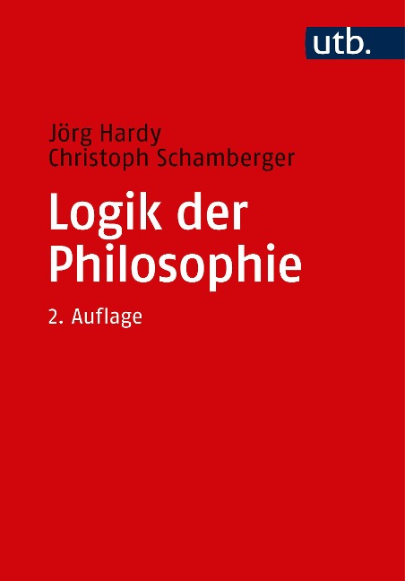 Logik der Philosophie - Jörg Hardy, Christoph Schamberger