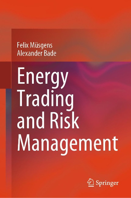 Energy Trading and Risk Management - Felix Müsgens, Alexander Bade