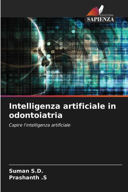 Intelligenza artificiale in odontoiatria - Suman S. D., Prashanth S