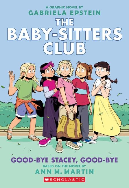 Good-Bye Stacey, Good-Bye: A Graphic Novel (the Baby-Sitters Club #11) - Ann M Martin