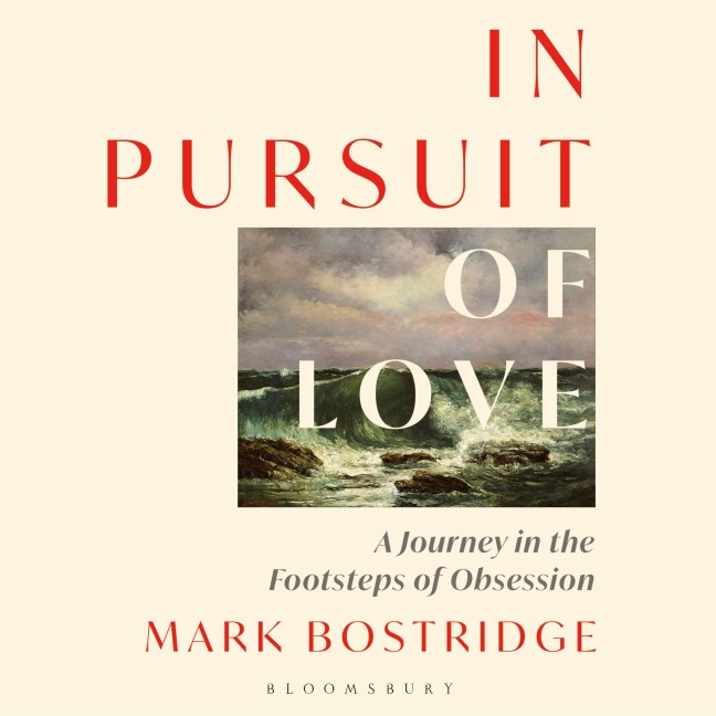 In Pursuit of Love - Mark Bostridge