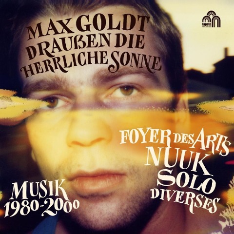 Drauáen die herrliche Sonne - Musik 1980 - 2000 - Max Goldt