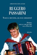 Ruggero Passarini: tasti e bottoni, quante emozioni! Storia delle orchestre alla Filuzzi - Adriano Bacchi Lazzari
