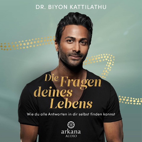 Die Fragen deines Lebens - Biyon Kattilathu