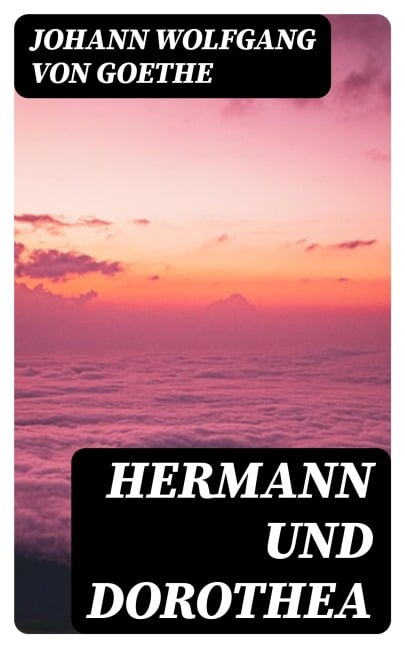 Hermann und Dorothea - Johann Wolfgang von Goethe