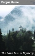 Cover-Bild zum Titel 'The Lone Inn: A Mystery' von 'Fergus Hume'
