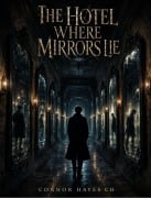 Cover-Bild zum Titel 'The Hotel Where Mirrors Lie' von 'Connor Hayes CH'