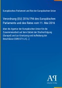 Cover-Bild zum Titel 'Verordnung (EU) 2016/794 des Europäischen Parlaments und des Rates vom 11. Mai 2016' von 'Europäisches Parlament und Rat der Europäischen Union'