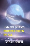 Prospektoren im All: Science Fiction - Malcolm Jameson