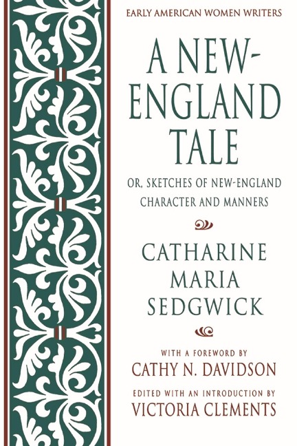A New-England Tale; Or, Sketches of New-England Character and Manners - Catharine Maria Sedgwick