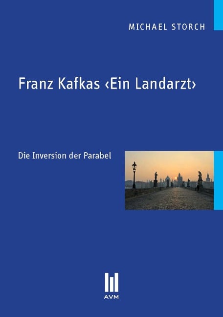 Franz Kafkas "Ein Landarzt" - Michael Storch