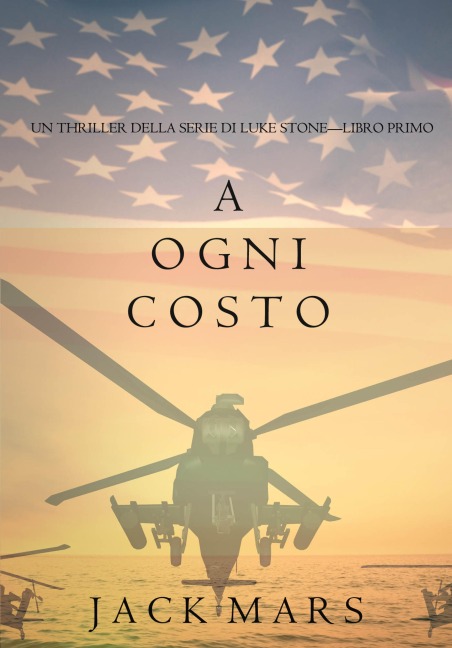 A Ogni Costo (Un thriller di Luke Stone-Libro Primo) - Jack Mars