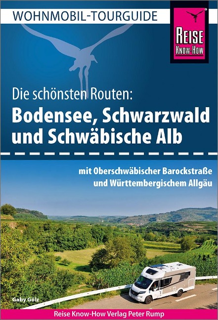 Reise Know-How Wohnmobil-Tourguide Bodensee, Schwarzwald und Schwäbische Alb  mit Oberschwäbischer Barockstraße und Württembergischem Allgäu - Gaby Gölz