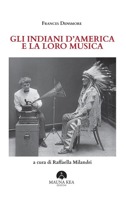 Gli Indiani d'America e la loro musica - Frances Densmore