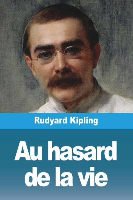 Au hasard de la vie - Rudyard Kipling