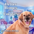 Better Homes and Corpses - Kathleen Bridge