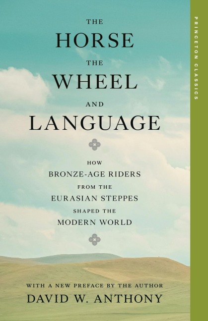 The Horse, the Wheel, and Language - David W. Anthony