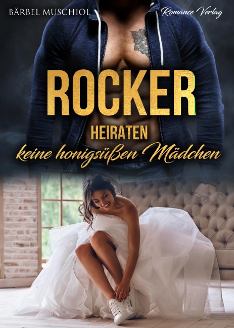 Rocker heiraten keine honigsüßen Mädchen - Bärbel Muschiol