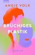 Cover-Bild zum Titel 'Brüchiges Plastik' von 'Angie Volk'