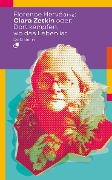 Cover-Bild zum Titel 'Clara Zetkin oder: Dort kämpfen, wo das Leben ist' von ''