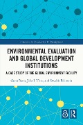Environmental Evaluation and Global Development Institutions - Geeta Batra, Juha I. Uitto, Osvaldo N. Feinstein