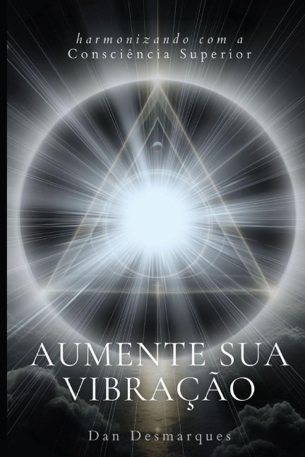 Aumente Sua Vibração - Dan Desmarques