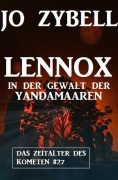 Cover-Bild zum Titel 'Lennox in der Gewalt der Yandamaaren: Das Zeitalter des Kometen #27' von 'Jo Zybell'