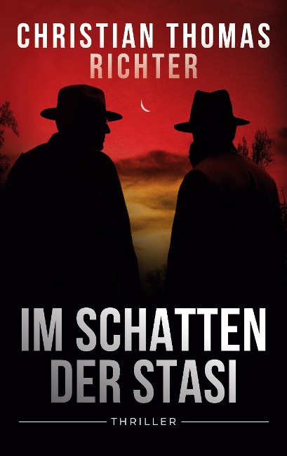 Im Schatten der Stasi - Christian Thomas Richter