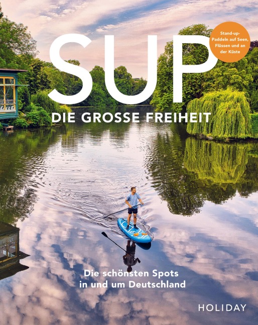 HOLIDAY Reisebuch: SUP - Die große Freiheit - Antje Gerstenecker, Sebastian Canaves, Kathrin Haase, Eva Bisani, Kristin Haase