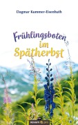 Cover-Bild zum Titel 'Frühlingsboten im Spätherbst' von 'Dagmar Kummer-Eisenhuth'