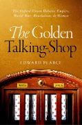 Cover-Bild zum Titel 'The Golden Talking-Shop' von 'Edward Pearce'