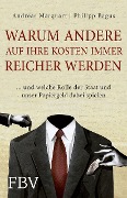 Cover-Bild zum Titel 'Warum andere auf Ihre Kosten immer reicher werden' von 'Philipp Bagus, Andreas Marquart'