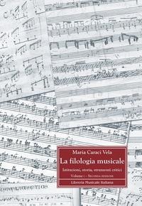 Fondamenti storici e metodologici della filologia musicale - Maria Caraci Vela