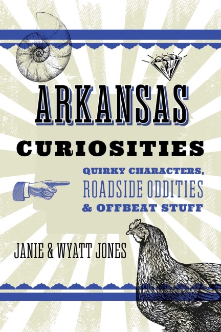 Arkansas Curiosities - Janie Jones, Wyatt Jones