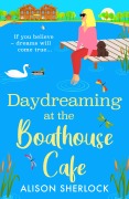 Cover-Bild zum Titel 'Daydreaming at the Boathouse Cafe' von 'Alison Sherlock'