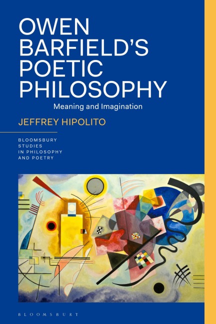 Owen Barfield's Poetic Philosophy - Jeffrey Hipolito