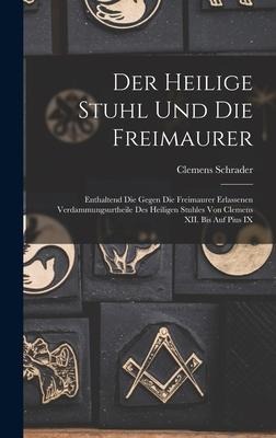 Der Heilige Stuhl und die Freimaurer - Clemens Schrader